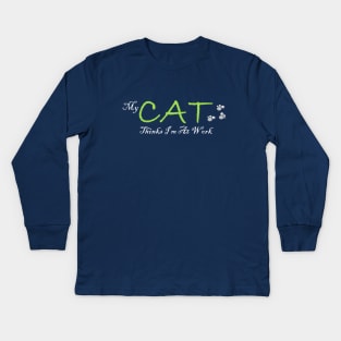 My Cat Thinks I Am At Work Kids Long Sleeve T-Shirt